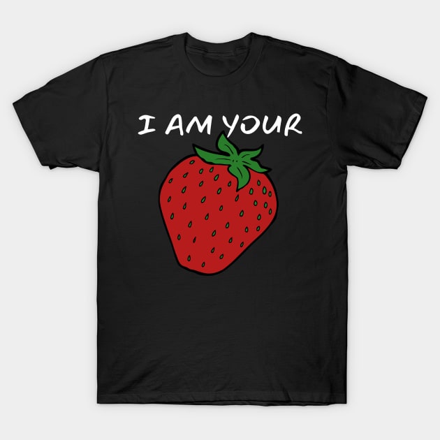 I Am Your Strawberry_(You Are My Whipped Cream) T-Shirt by leBoosh-Designs